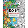 Fuck Off, I'm Adorable Coloring Book